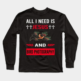 I Need Jesus And Bird Photography Bird Watching Birdwatching Long Sleeve T-Shirt